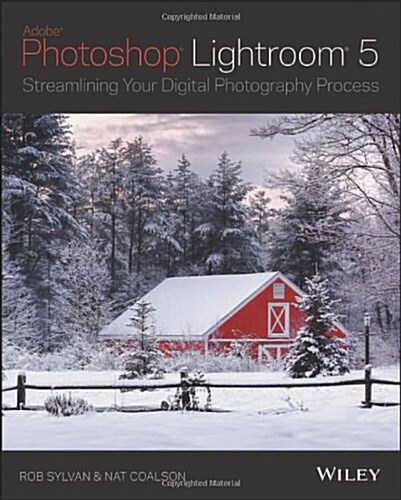 Lightroom 5: Streamlining Your Digital Photography Process (Paperback)