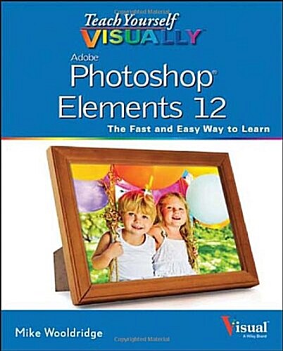 Teach Yourself Visually Photoshop Elements 12 (Paperback)