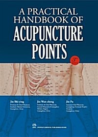 A Practical Handbook of Acupuncture Points (Paperback, 3rd)