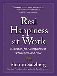 Real Happiness at Work: Meditations for Accomplishment, Achievement, and Peace (Paperback)