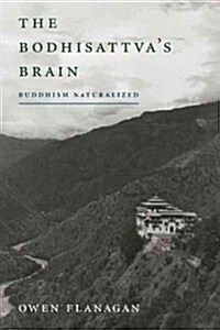 The Bodhisattvas Brain: Buddhism Naturalized (Paperback)