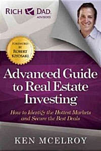The Advanced Guide to Real Estate Investing: How to Identify the Hottest Markets and Secure the Best Deals (Paperback)