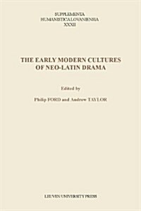 The Early Modern Cultures of Neo-Latin Drama (Paperback)