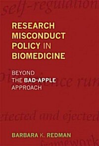 Research Misconduct Policy in Biomedicine: Beyond the Bad-Apple Approach (Hardcover)