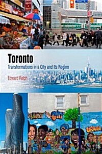 Toronto: Transformations in a City and Its Region (Hardcover)