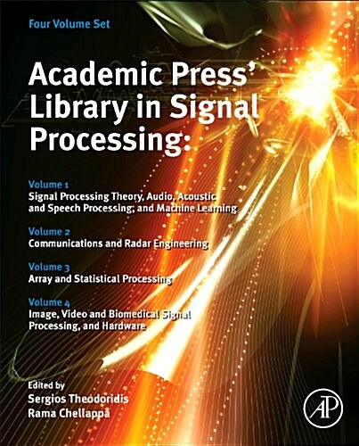 Academic Press Library in Signal Processing: Signal Processing Theory and Machine Learning, Communications and Radar Signal Processing, Array and Stat (Hardcover)