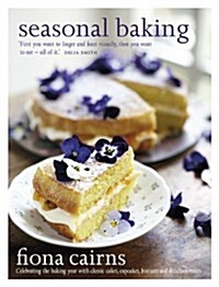 Seasonal Baking : Celebrating the Baking Year with Classic Cakes, Cupcakes, Biscuits and Delicious Treats (Hardcover)