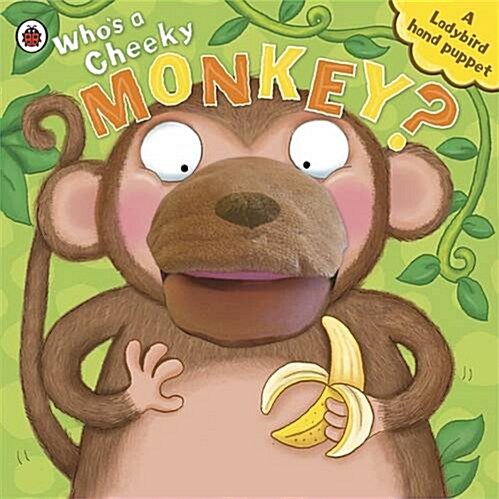 Whos a Cheeky Monkey? A Ladybird Hand Puppet Book (Board Book)