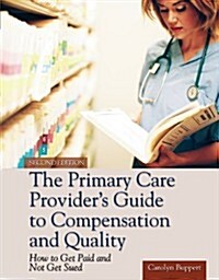 The Primary Care Providers Guide to Compensation and Quality: Paperback Edition [With CDROM] (Paperback, 2, Nursing)