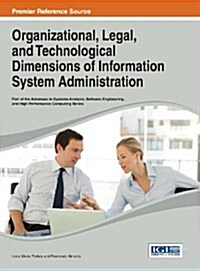 Organizational, Legal, and Technological Dimensions of Information System Administration (Hardcover)