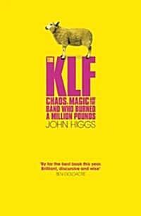 The KLF : Chaos, Magic and the Band Who Burned a Million Pounds (Paperback)