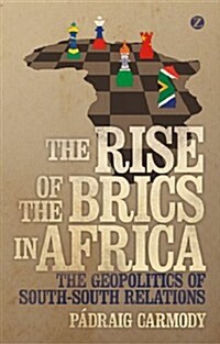 The Rise of the BRICS in Africa : The Geopolitics of South-South Relations (Paperback)