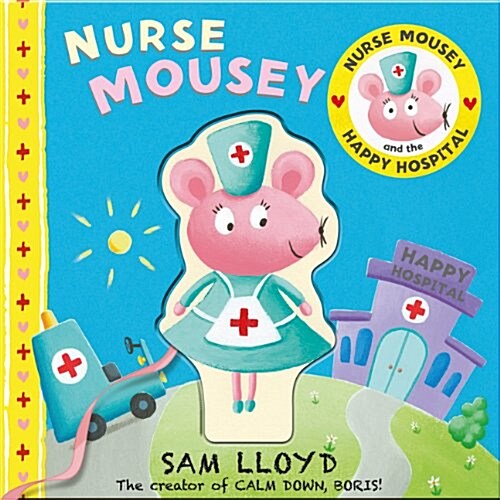 Nurse Mousey and the Happy Hospital (Board Book)