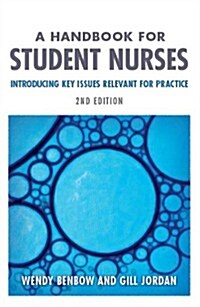 A Handbook for Student Nurses : Introducing Key Issues Relevant for Practice (Paperback, 2 Rev ed)