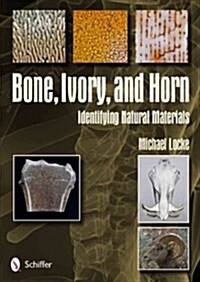 Bone, Ivory, and Horn: Identifying Natural Materials (Hardcover)