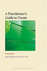 A Practitioners Guide to Trusts: Tenth Edition (Paperback)