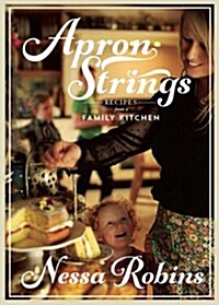 Apron Strings: Recipes from a Family Kitchen (Hardcover)