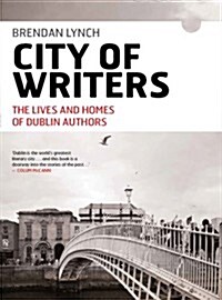 City of Writers: From Behan to Wilde - The Lives and Homes of Dublin Authors (Paperback)