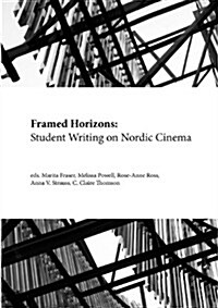 Framed Horizons : Student Writing on Nordic Cinema (Paperback)