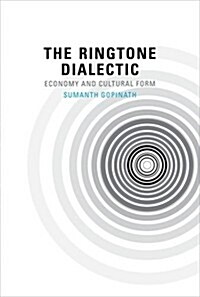 The Ringtone Dialectic: Economy and Cultural Form (Hardcover)