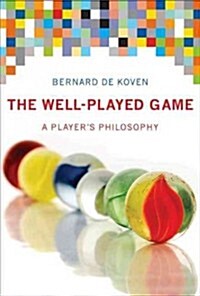 The Well-Played Game: A Players Philosophy (Hardcover)