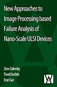 New Approaches to Image Processing Based Failure Analysis of Nano-Scale ULSI Devices (Paperback)