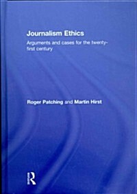 Journalism Ethics : Arguments and Cases for the Twenty-first Century (Hardcover)