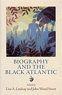 Biography and the Black Atlantic (Hardcover)