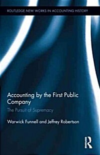 Accounting by the First Public Company : The Pursuit of Supremacy (Hardcover)