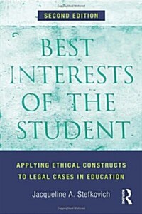Best Interests of the Student : Applying Ethical Constructs to Legal Cases in Education (Hardcover, 2 New edition)