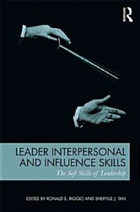 Leader Interpersonal and Influence Skills : The Soft Skills of Leadership (Paperback)