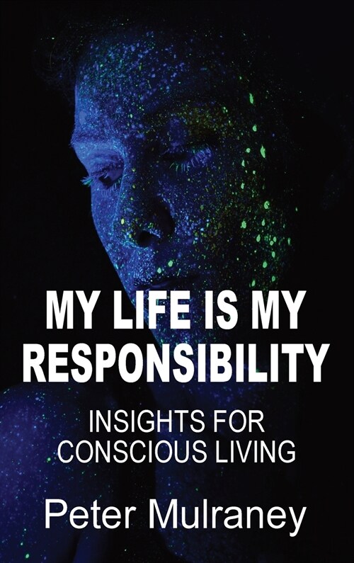 My Life Is My Responsibility: Insights For Conscious Living (Hardcover)