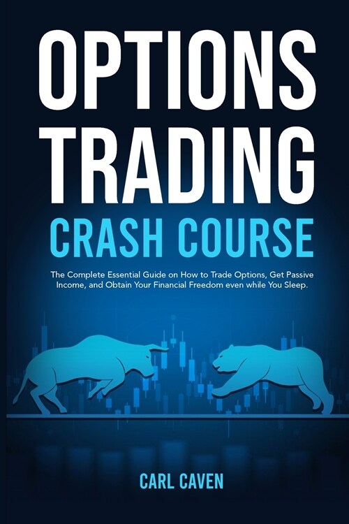 Options trading crash course: The Complete Essential Guide on How to Trade Options, Get Passive Income, and Obtain Your Financial Freedom even while (Paperback)