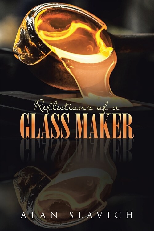 Reflections of a Glass Maker (Paperback)