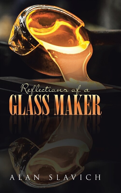 Reflections of a Glass Maker (Hardcover)