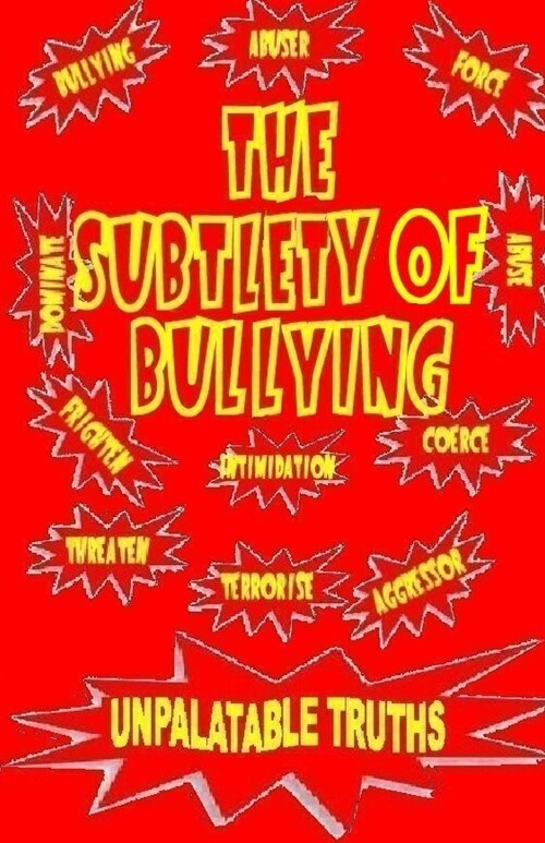 THE SUBTLETY OF BULLYING (Paperback)