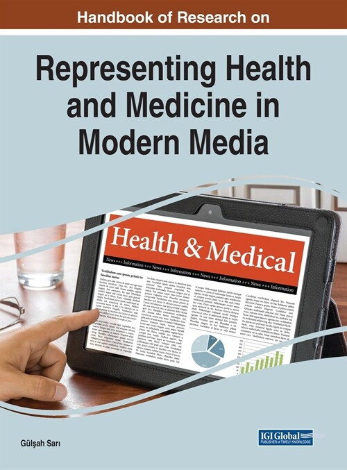 Handbook of Research on Representing Health and Medicine in Modern Media (Hardcover)