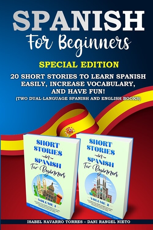 Spanish for Beginners: 20 Short Stories to Learn Spanish Easily, Increase Vocabulary, and Have Fun! (two dual-language Spanish and English bo (Paperback)