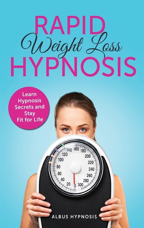 Rapid Weight Loss Hypnosis: Powerful Meditation to Lose Weight Quickly and Stop Emotional Eating through Self-Hypnosis and Positive Affirmations - (Hardcover)