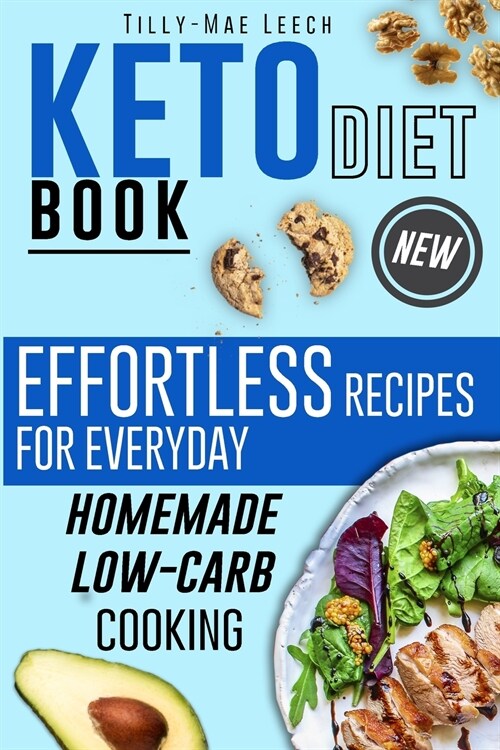 Keto Diet Book: Effortless Recipes for Everyday Homemade Low-Carb Cooking (Paperback)