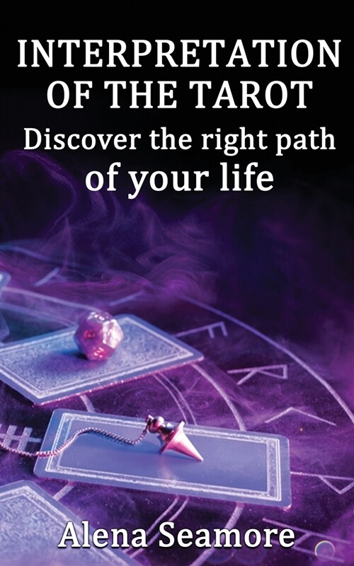 Interpretation of the Tarot Discover the Right Path of Your Life (Paperback)