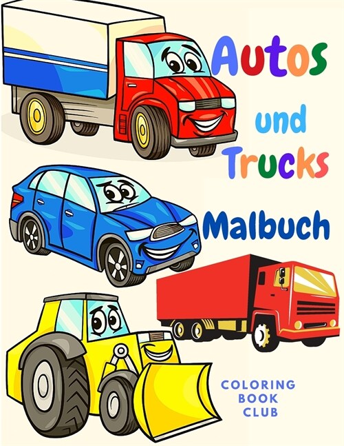 Autos und Trucks: Buch f? Kinder mit sch?en Autos und Lastwagen zum Ausmalen - Klassische Autos, Lastwagen, SUVs, Monstertrucks, Panze (Paperback)