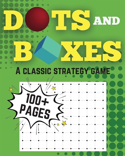 Dots and Boxes A Classic Strategy Game Over 100 Pages: A Classic Pen And Paper Game For Two Players (Paperback)