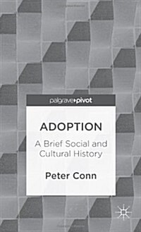 Adoption : A Brief Social and Cultural History (Hardcover)