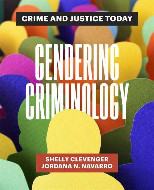 Gendering Criminology: Crime and Justice Today (Paperback)