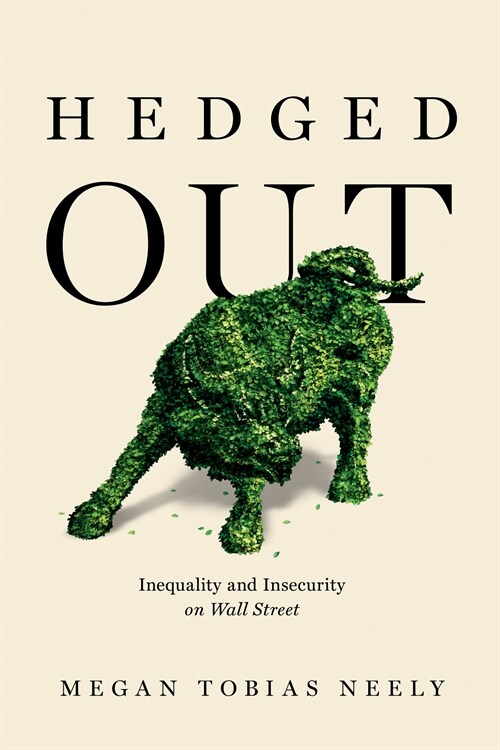 Hedged Out: Inequality and Insecurity on Wall Street (Hardcover)