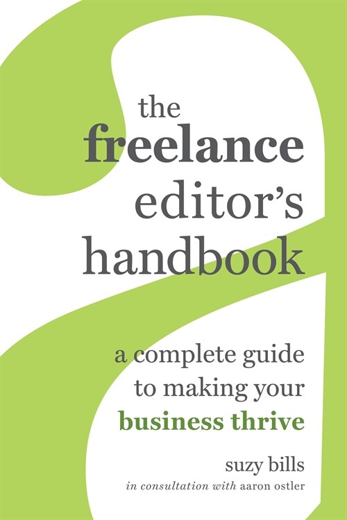 The Freelance Editors Handbook: A Complete Guide to Making Your Business Thrive (Paperback)