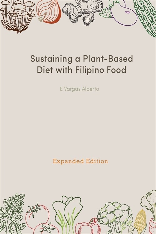 Sustaining a Plant-Based Diet with Filipino Food (Paperback)