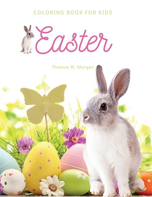 Easter Coloring Book for Kids: A Beautiful Collection of Fun and Easy Happy Easter Coloring Pages for Girls, Boys and Kids Ages 4-8 - Makes Amazing G (Paperback)