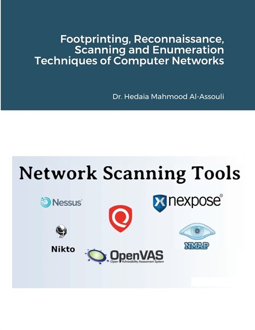 Footprinting, Reconnaissance, Scanning and Enumeration Techniques of Computer Networks (Paperback)